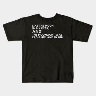 Like the moon in my eyes Kids T-Shirt